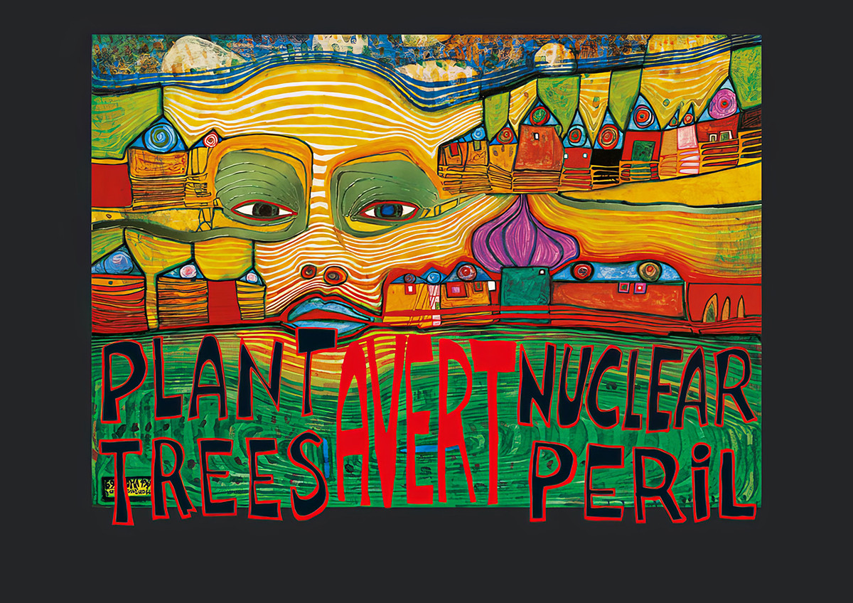 Bäume pflanzen - Nukleargefahr abwenden von Friedensreich Hundertwasser
