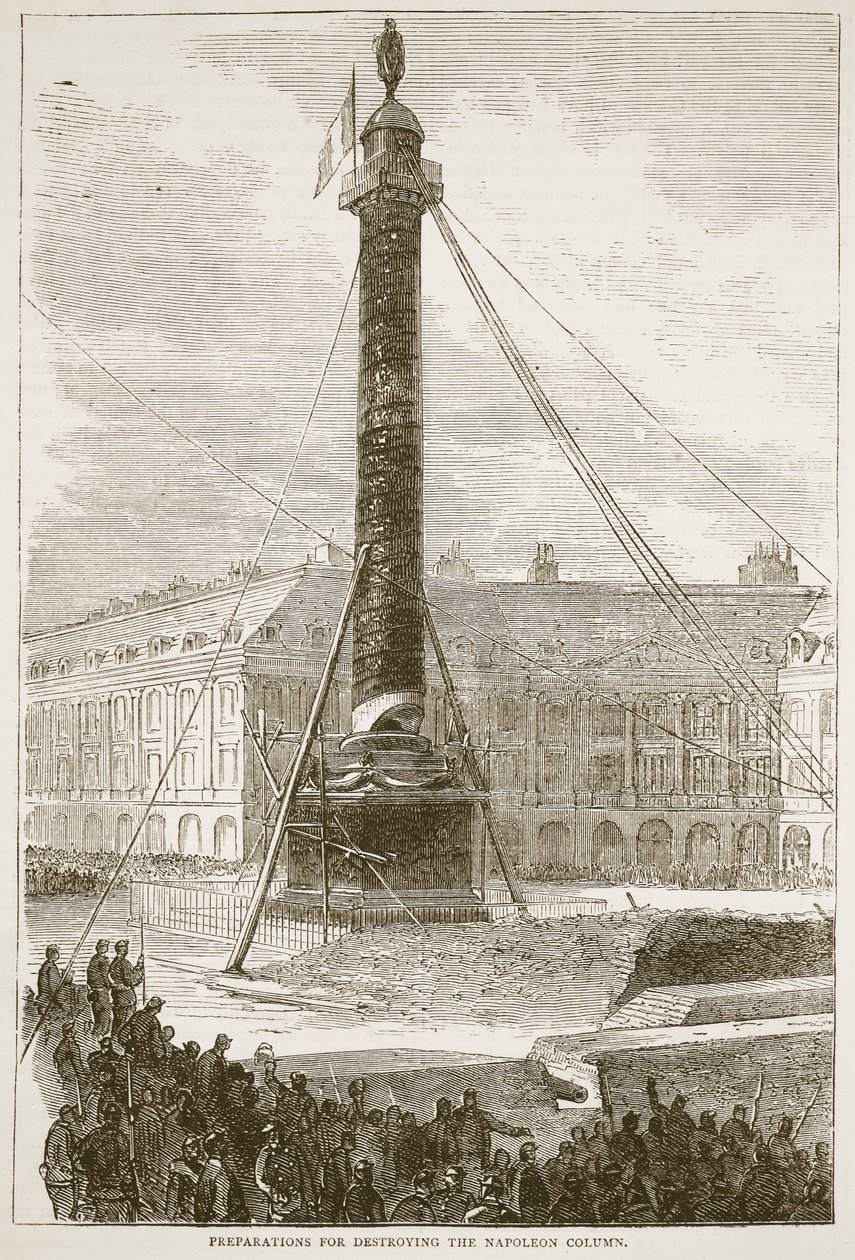 Vorbereitungen zur Zerstörung der Napoleon-Säule, Illustration aus Cassells Geschichte des Krieges zwischen Frankreich und Deutschland, 1870-1871 von French School
