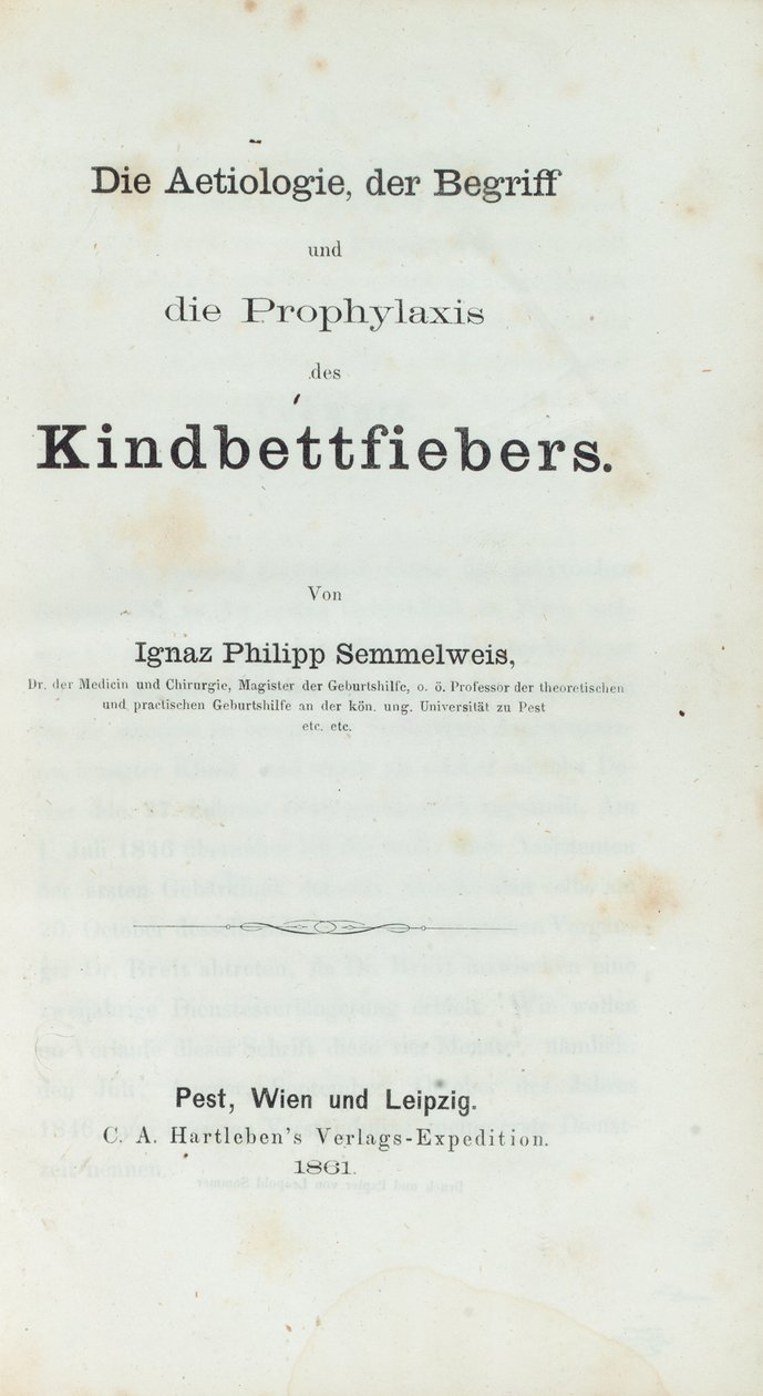 Die Ätiologie, der Begriff und die Prophylaxe des Kindbettfiebers, von Ignaz Philipp Semmelweis (1818-65) von German School