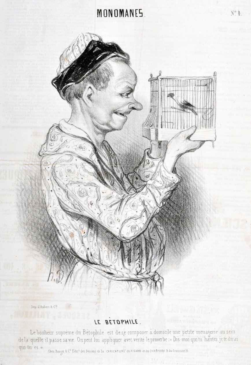 Werk von Honore Daumier (1840): Serie MONOMANES Le Betophile „Das höchste Glück des Betophilen ist es, zu Hause eine kleine Menagerie zu komponieren, in der er sein Leben verbringt. Das Sprichwort „Sag mir, wer dich heimsucht, und ich sage dir, wer du bist von Honoré Daumier