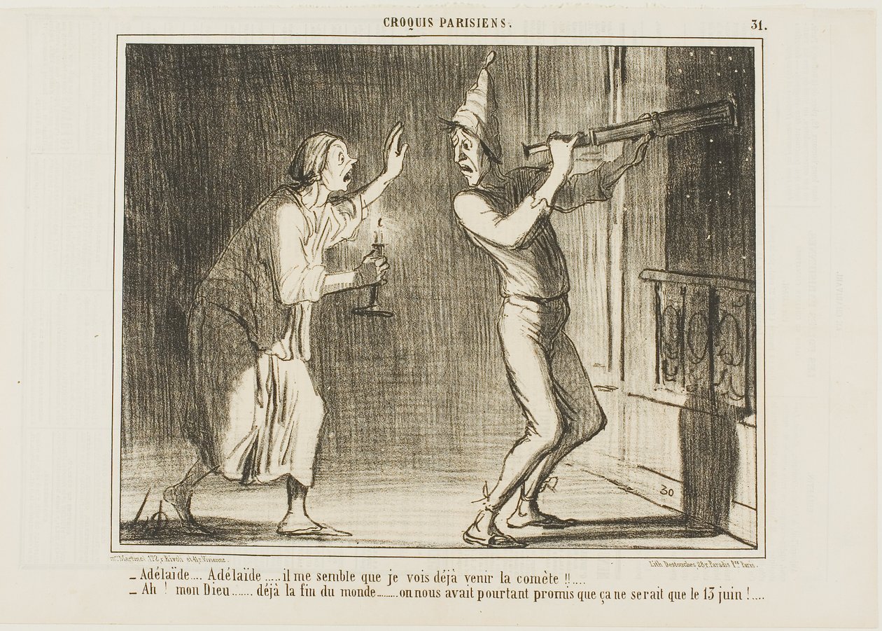 „- Adelaide, Adelaide.. Ich glaube, ich sehe den Kometen kommen!!... - Oh mein Gott... das ist das Ende der Welt.... wie ärgerlich. Sie haben versprochen, dass er erst am 13. Juni kommen würde!“, Tafel 31 aus Croquis Parisiens von Honoré Victorin Daumier