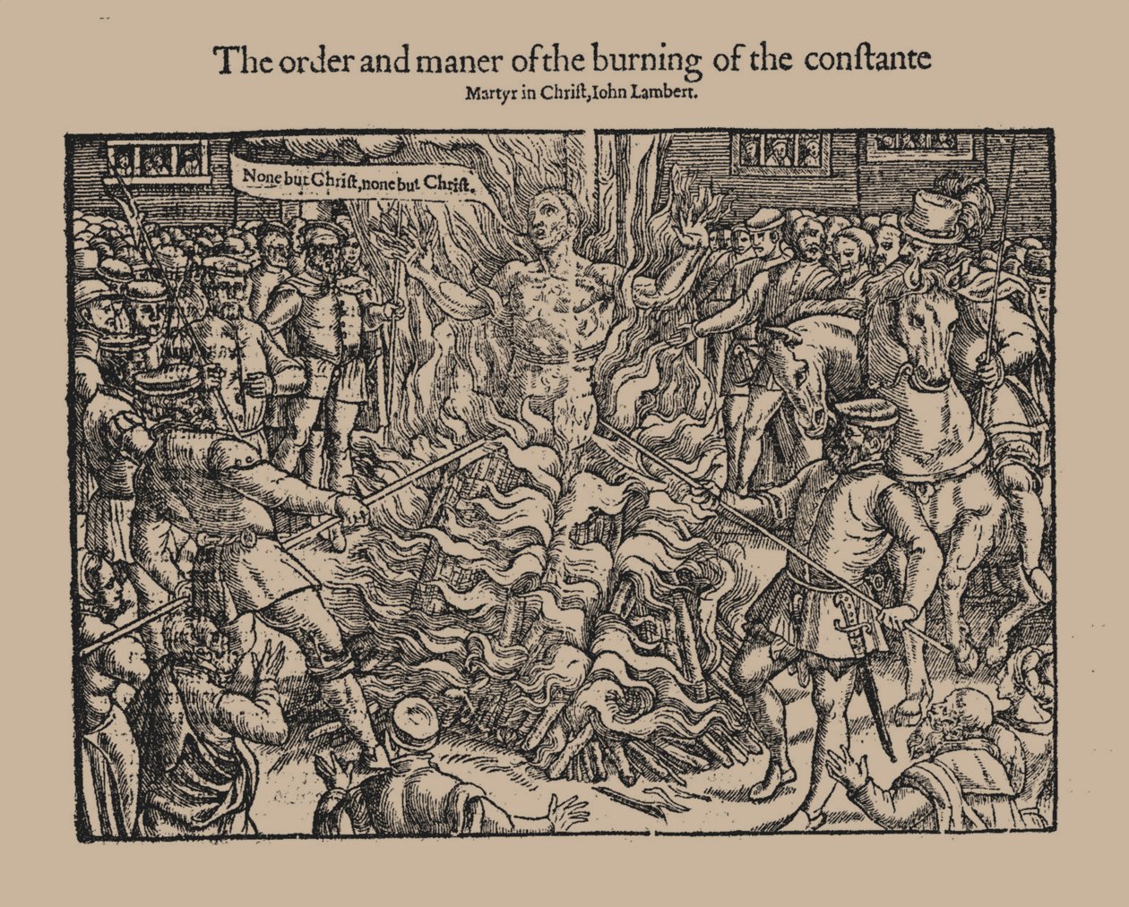 Die Ordnung und Art der Verbrennung des standhaften Märtyrers in Christus, John Lambert. Aus Acts and Monuments von Unbekannt