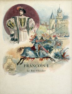 Franz I., Porträt des Königs von Frankreich und Turnierszene. Illustration von Albert Robida