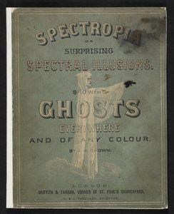 Spectropia oder überraschende Spektralillusionen, von J.H. Brown