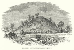 Der Große Hügel, in der Nähe von Miamisburg, Ohio (Gravur) von American School