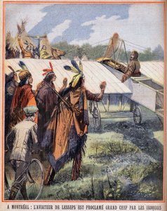 In Montreal: Der Flieger Charles Lesseps (1849-1923) wurde von den Irokesen-Indianern, die ihn am Himmel fliegen sahen, zum großen Häuptling ernannt. Stich in „Le petit parisien“ vom 24.07.1910. Private Sammlung.
