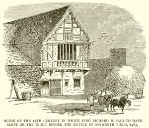 Haus aus dem 15. Jahrhundert, in dem König Richard angeblich in der Nacht vor der Schlacht von Bosworth Field geschlafen hat, 1485