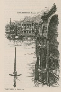 Die Stadtgilden: Die Fishmongers Company: Fishmongers Hall und Walworths Dolch von English School