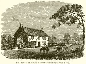 Das Haus, in dem George Stephenson geboren wurde von English School