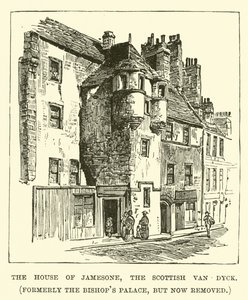 Das Haus von Jamesone, dem schottischen Van Dyck, ehemals der Bischofspalast, aber jetzt entfernt von English School