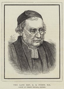 Der verstorbene Reverend E. B. Pusey, DD, Kanoniker der Christ Church, Oxford von English School