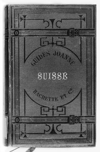 Joanne-Führer der Schweiz, veröffentlicht Hachette, Paris, 1887 von French School