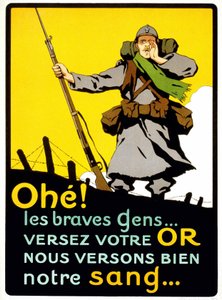 Plakat, um die Franzosen zu überzeugen, ihr Geld für die Landesverteidigung zu zahlen: „Ahohe! Die guten Leute... Gebt euer Gold, wir vergießen unser Blut“ - Plakat, ca. 1914 von French School