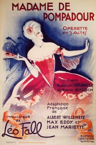 Plakat für Madame De Pompadour, Operette, französische Adaption von Albert Willemetz, Max Eddy und Jean Marietti, von Rudolph Schanzer und Ernst Welisch, mit Musik von Leo Fall, veröffentlicht von Eschig, Paris