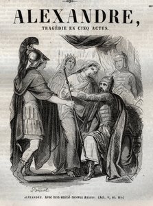 Alexander. Mit meiner Freundschaft empfange Axiane - Alexander der Große Tragödie in fünf Akten - Gravur in „Werke von Jean Racine“ illustriert von Pauquet und mit einer Notiz von Emile de La Bedolliere - 1851