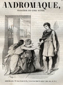 Andromaque Tragödie in fünf Akten - Gravur in „Oeuvres de Jean Racine“ illustriert von Pauquet und mit einer Notiz von Emile de La Bedolliere - 1851