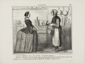 „- Madeleine, wie konntest du jemals ein Stück Fleisch wie dieses annehmen? - Madame, der Metzger sagte mir, dass der Fleischhandel frei sein wird, daher nahm er sich die Freiheit, mir dieses Stück zu geben,“ Tafel 463 aus Actualités von Honoré Victorin Daumier