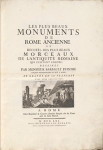 Die schönsten Denkmäler des antiken Rom oder Sammlung der schönsten Stücke der römischen Antike, die noch existieren: gezeichnet von Monsieur Barbault, ehemaliger Stipendiat des Königs in Rom, und in 128 Tafeln mit ihren Erklärungen graviert. von Jean Barbault