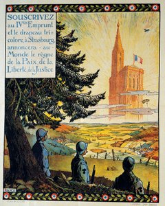 Erster Weltkrieg: „Abonniere das vierte Darlehen und die Trikolore in Straßburg wird der Welt die Wiederherstellung von Frieden, Freiheit und Gerechtigkeit verkünden“ (Plakat)