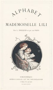 Ein Mädchen lernt das Alphabet - Titelseite - Alphabet von Mademoiselle Lili, von L. Froelich und von einem Vater (Hetzel selbst). Bibliotheque & Magasin d