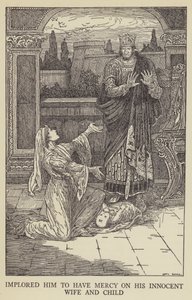 Flehte ihn an, seiner unschuldigen Frau und seinem Kind Gnade zu erweisen von Louis John Rhead