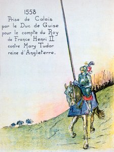 Der Herzog von Guise erobert Calais von den Engländern, 7. Januar 1558, 20. Jahrhundert von Unbekannt