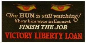 Der Hunne beobachtet immer noch! Zeigen Sie ihm, dass wir es ernst meinen - beenden Sie den Job Victory Liberty Loan, ca. 1917 von Unknown