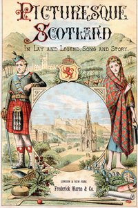 Frontispiz zum Buch Picturesque Scotland Its Romantic Scenes and Historical Associations
