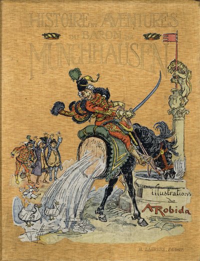 Titelblatt von „Geschichte und Abenteuer des Baron von Münchhausen“, H. Laurens Ed., Ende des 19. Jahrhunderts. Illustration von Albert Robida von Albert Robida