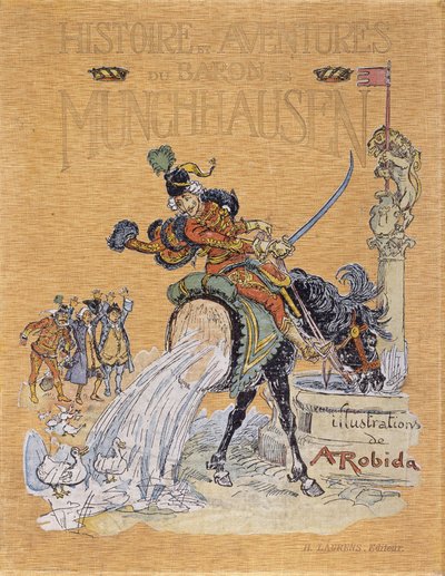 Titelblatt von „Geschichten und Abenteuer des Baron von Münchhausen“ illustriert von A. Robida (1848 - 1926). von Albert Robida