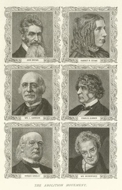 Die Abolitionsbewegung, John Brown, Harriet B. Stowe, William L. Garrison, Charles Sumner, Horace Greeley, William Wilberforce von American School