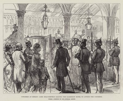 Kongress in Berlin, Lord Beaconsfield verlässt das Kaiserhof Hotel, um den Kongress zu besuchen von Sir John Charles Robinson