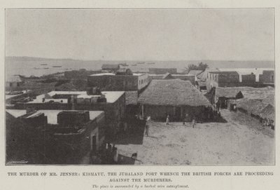 Der Mord an Mr. Jenner, Kismayu, der Jubaland-Hafen, von dem aus die britischen Streitkräfte gegen die Mörder vorgehen von English Photographer
