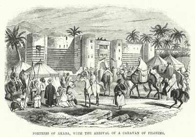 Festung von Akaba, mit der Ankunft einer Karawane von Pilgern (Gravur) von English School