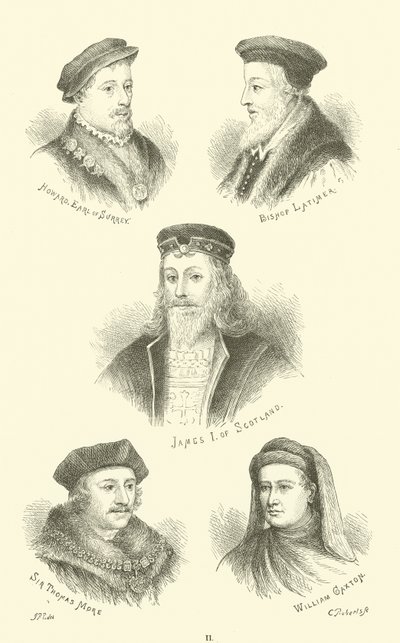 Howard, Earl of Surrey, Bischof Latimer, James I. von Schottland, Sir Thomas More, William Caxton von English School