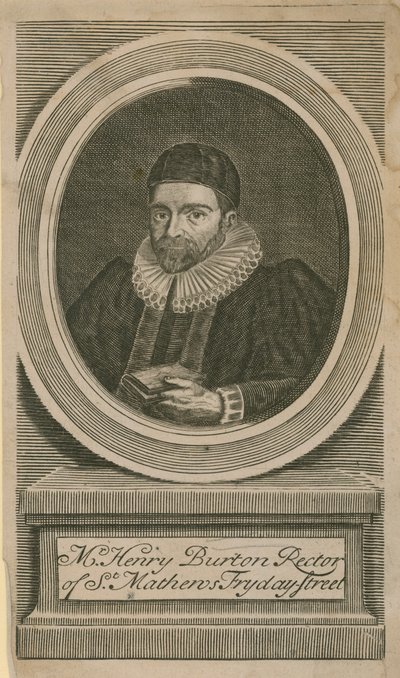 Mr. Henry Burton, Rektor von St. Mathews, Fryday Street von English School