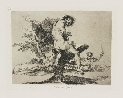 Esto es peor. (Das ist schlimmer), pl. 37 aus der Serie Los desastres de la guerra (Die Schrecken des Krieges) von Francisco de Goya