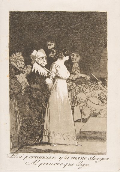 Tafel 2 aus Los Caprichos: Sie sagen ja und geben ihre Hand dem ersten Besten El si ..., 1799 von Francisco de Goya