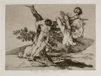 Große Heldentat! Mit Toten! Eine heldenhafte Tat! Mit Toten! Platte 39 aus Die Schrecken des Krieges von Francisco de Goya
