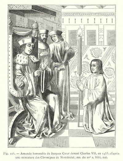 Ehrenstrafe von Jacques Coeur vor Karl VII., 1453; nach einer Miniatur aus den Chroniken von Monstrelet; ms aus dem XV. Jahrhundert, Bibl nat (Stich) von French School