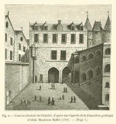Westlicher Hof des Châtelet; nach einer Vignette aus der praktischen Geometrie von Alain Manesson Mallet, 1702 von French School
