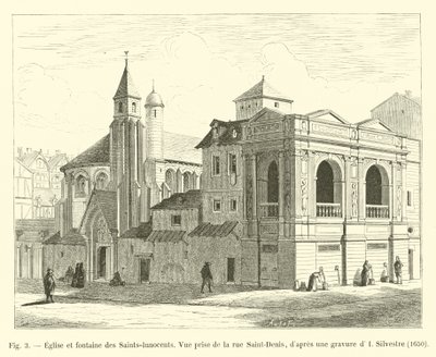 Eglise und Brunnen der Saints-Innocents, Ansicht von der Rue Saint-Denis, nach einem Stich von I. Silvestre, 1650 von French School