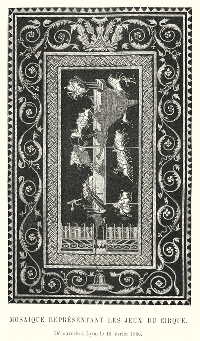 Mosaik, das die Spiele des Zirkus darstellt, entdeckt in Lyon am 18. Februar 1806 von French School