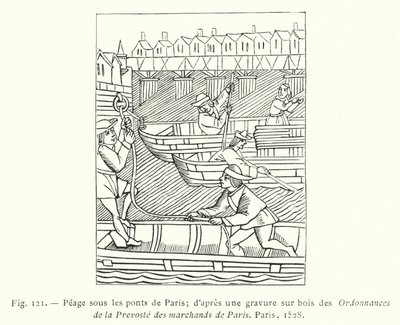 Maut unter den Brücken von Paris; nach einem Holzschnitt aus den Verordnungen der Prevoste der Kaufleute von Paris, Paris von French School