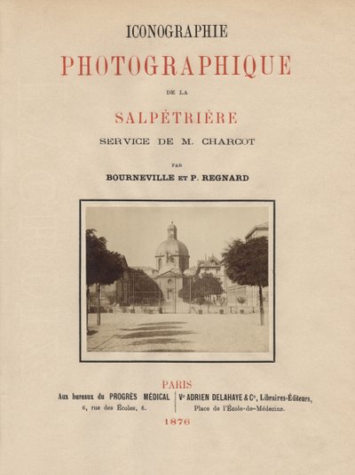 Titelseite von Iconographie Photographique de La Salpetriere von Bourneville und P. Regnard, Paris, 1876 von French School