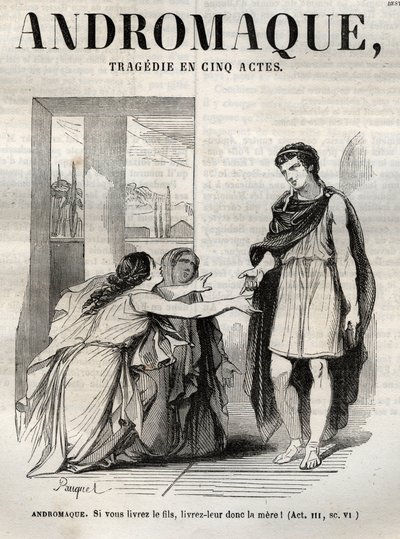 Andromaque Tragödie in fünf Akten - Gravur in „Oeuvres de Jean Racine“ illustriert von Pauquet und mit einer Notiz von Emile de La Bedolliere - 1851 von Hippolyte Louis Pauquet