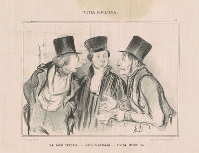 Na gut! Umso schlimmer!... wir werden klagen. Das gefällt mir besser... von Honoré Daumier