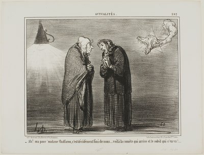 „- Ah, meine liebe Madame Chaffarou... das muss doch das Ende sein... der Komet kommt und die Sonne geht“, Platte 392 aus Actualités von Honoré Victorin Daumier