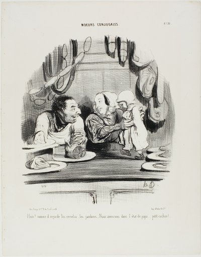 „Schau! Sieh, wie seine Augen auf die Saveloys und den Schinken gerichtet sind... es scheint, wir mögen Papas Job?... mein kleines Ferkel!“, Platte 51 aus Moeurs Conjugales von Honoré Victorin Daumier