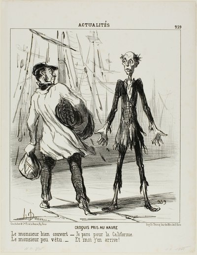 Skizzen aus Le Havre. Der gut gekleidete Herr: „- Ich gehe nach Kalifornien.“ Der schlecht gekleidete Herr: „- Da komme ich gerade her,“ Platte 239 aus Actualités von Honoré Victorin Daumier